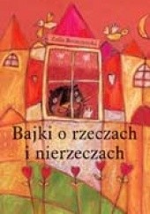 Okładka książki Bajki o rzeczach i nierzeczach Zofia Beszczyńska