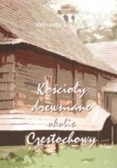 Okładka książki Kościoły drewniane okolic Częstochowy Aleksander Jaśkiewicz