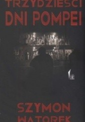 Okładka książki Trzydzieści dni Pompei Szymon Wątorek
