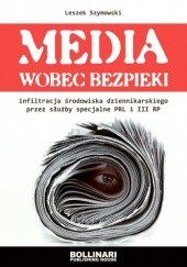 Okładka książki Media wobec bezpieki Leszek Szymowski