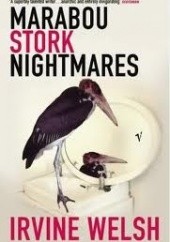 Okładka książki Marabou Stork Nightmares Irvine Welsh