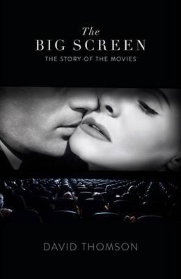Okładka książki The Big Screen. The Story of the Movies and What They Did to Us David Thomson