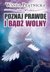 Okładka książki Poznaj Prawdę i bądź wolny Wanda Prątnicka