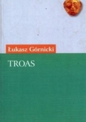Okładka książki Troas. Tragedyja z Seneki Łukasz Górnicki