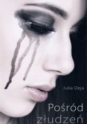 Okładka książki Pośród złudzeń Julia Deja