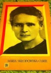 Okładka książki Maria Skłodowska Curie Helena Bobińska