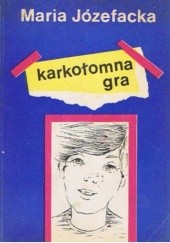 Okładka książki Karkołomna gra Maria Józefacka