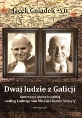 Okładka książki Dwaj ludzie z Galicji – koncepcja osoby ludzkiej według Ludwiga von Misesa i Karola Wojtyły. Jacek Gniadek