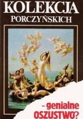 Okładka książki Kolekcja Porczyńskich - genialne oszustwo ? Janusz Miliszkiewicz, Mieczysław Morka