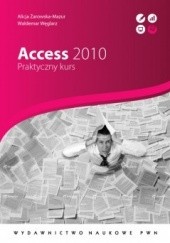 Okładka książki Access 2010. Praktyczny kurs Waldemar Węglarz, Alicja Żarowska-Mazur