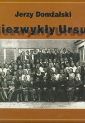 Okładka książki Niezwykły Ursus Jerzy Domżalski