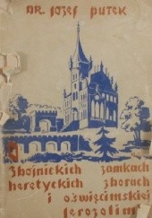 Okładka książki O zbójnickich zamkach, heretyckich zborach i oświęcimskiej Jerozolimie Józef Putek