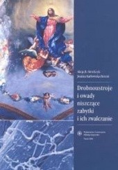 Okładka książki Drobnoustroje i owady niszczące zabytki oraz ich zwalczanie Joanna Karbowska-Berent, Alicja Barbara Strzelczyk