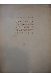 Okładka książki Drukarze, księgarze i bibliofile krakowscy 1750-1815 Jan Lubicz-Pachoński