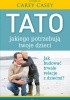 Okładka książki Tato, jakiego potrzebują twoje dzieci Carey Casey