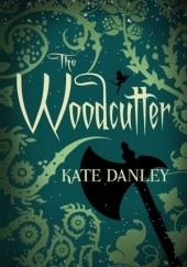 Okładka książki The Woodcutter Kate Danley