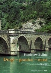 Okładka książki Drogi – granice – most. Studia o przestrzeni publicznej i sakralnej w średniowieczu
