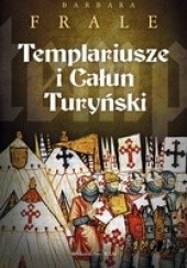 Okładka książki Templariusze i Całun Turyński Barbara Frale