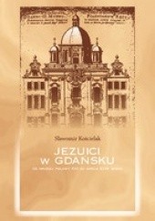 Jezuici w Gdańsku od drugiej połowy XVI do końca XVIII wieku