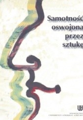 Okładka książki Samotność oswojona przez sztukę Mirosława Zalewska-Pawlak