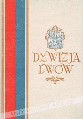 Okładka książki Dywizja Lwów. Wspomnienia żołnierskie z ZSRR i Iraku 1941-1943 praca zbiorowa