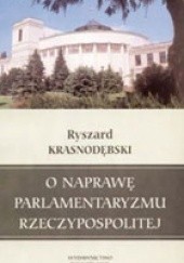 Okładka książki O naprawę parlamentaryzmu Rzeczypospolitej Ryszard Krasnodębski