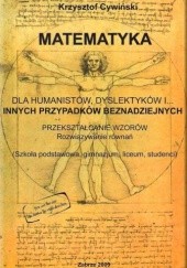 Okładka książki Matematyka. Dla humanistów, dyslektyków i innych przypadków beznadziejnych. Krzysztof Cywiński