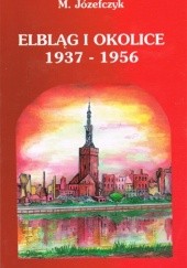 Okładka książki Elbląg i okolice 1937-1956. Chrześcijaństwo w tyglu dwu totalitaryzmów Mieczysław Józefczyk