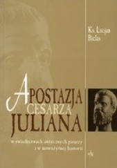Okładka książki Apostacja cesarza Juliana Lucjan Bielas