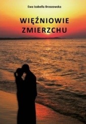 Okładka książki Więźniowie Zmierzchu Ewa Izabella Brzozowska