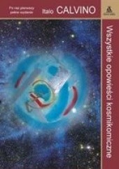 Okładka książki Wszystkie opowieści kosmikomiczne Italo Calvino