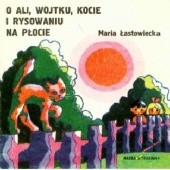 Okładka książki O Ali, Wojtku, kocie i rysowaniu na płocie Maria Łastowiecka