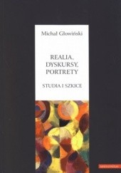 Okładka książki Realia, dyskursy, portrety. Studia i szkice Michał Głowiński