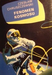 Okładka książki Fenomen kosmosu. Powieść Czesław Chruszczewski