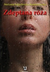 Okładka książki Zdeptana róża Stefania Jagielnicka-Kamieniecka