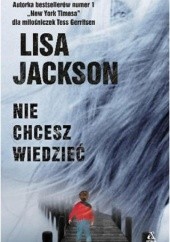 Okładka książki Nie chcesz wiedzieć Lisa Jackson
