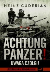 Okładka książki Achtung Panzer! Uwaga czołgi! Heinz Wilhelm Guderian