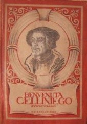 Okładka książki Benvenuta Celliniego żywot własny spisany przez niego samego Benvenuto Cellini