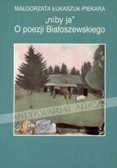 Okładka książki "niby ja": o poezji Białoszewskiego Małgorzata Łukaszuk-Piekara