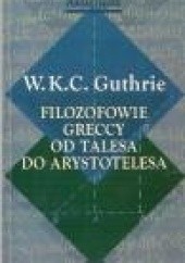 Okładka książki Filozofowie greccy od Talesa do Arystotelesa W.K.C. Guthrie