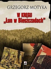 W kręgu „Łun w Bieszczadach”: szkice z najnowszej historii polskich Bieszczad