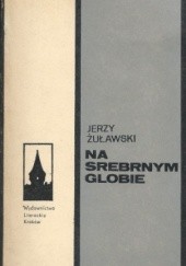Okładka książki Na Srebrnym Globie Jerzy Żuławski