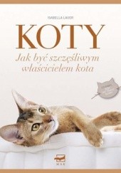 Okładka książki Koty. Jak być szczęśliwym właścicielem kota Isabella Lauer