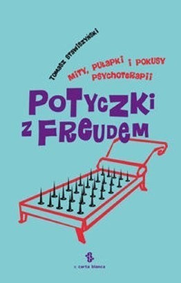 Okładka książki Potyczki z Freudem. Mity, pułapki i pokusy psychoterapii Tomasz Stawiszyński
