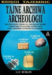 Okładka książki Tajne archiwa archeologii Luc Bürgin