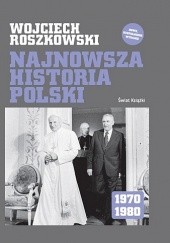 Okładka książki Najnowsza historia Polski 1970-1980 Wojciech Roszkowski