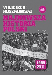 Okładka książki Najnowsza historia Polski 1989-2011 Wojciech Roszkowski