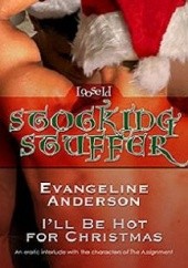 Okładka książki Ill Be Hot for Christmas Evangeline Anderson