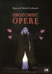 Okładka książki Zrozumieć operę Ryszard Daniel Golianek