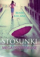 Okładka książki Stosunki mega przerywane Beata Kiecana